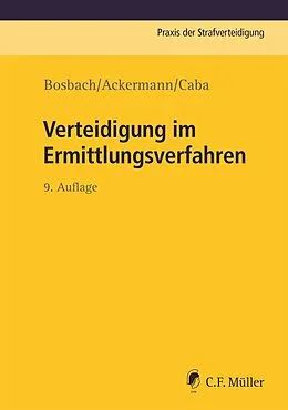 E-Book (epub) Verteidigung im Ermittlungsverfahren von Jens Bosbach, Jan Caba, Julian Ackermann
