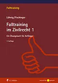 E-Book (epub) Falltraining im Zivilrecht 1 von Philipp Fischinger, Martin Löhnig