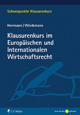 Kartonierter Einband Klausurenkurs im Europäischen und Internationalen Wirtschaftsrecht von Christoph Herrmann, Aike Würdemann
