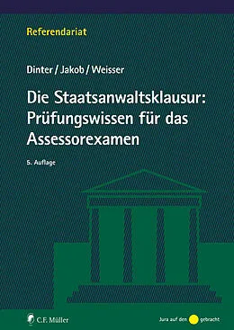 E-Book (epub) Die Staatsanwaltsklausur: Prüfungswissen für das Assessorexamen von Lasse Dinter, Christian Jakob, Niclas-Frederic Weisser