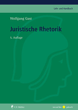 Fester Einband Juristische Rhetorik von Wolfgang Gast
