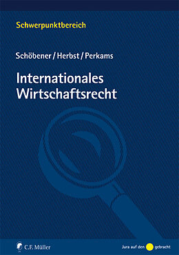 Kartonierter Einband Internationales Wirtschaftsrecht von Burkhard Schöbener, Jochen Herbst, Markus Perkams