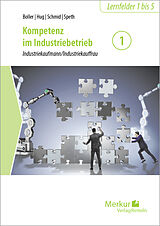 Kartonierter Einband Kompetenz im Industriebetrieb - Band 1 von Dr. Eberhard Boller, Hartmut Hug, Matthias Schmid