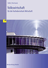 Kartonierter Einband Volkswirtschaft für die Fachoberschule Wirtschaft von Eberhard Boller, Professor Gernot Hartmann