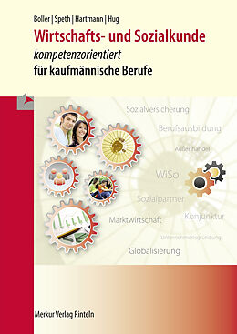 Kartonierter Einband Wirtschafts- und Sozialkunde - kompetenzorientiert von Eberhard Boller, Hermann Speth, Gernot Hartmann