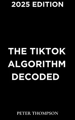 E-Book (epub) The TikTok Algorithm Decoded von Peter Thompson