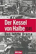 E-Book (epub) Der Kessel von Halbe 1945 von Richard Lakowski, Karl Stich