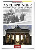 E-Book (epub) AXEL SPRINGER und die Deutsche Einheit von Kai-Axel Aanderud