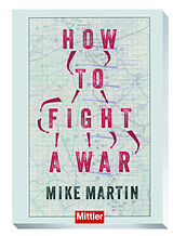 Kartonierter Einband How to fight a war von Mike Martin
