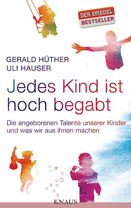 Fester Einband Jedes Kind ist hoch begabt von Gerald Hüther, Uli Hauser