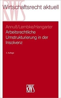 Geheftet Arbeitsrechtliche Umstrukturierungen in der Insolvenz von Georg Annuß, Mark Lembke, Daniela A. Hangarter