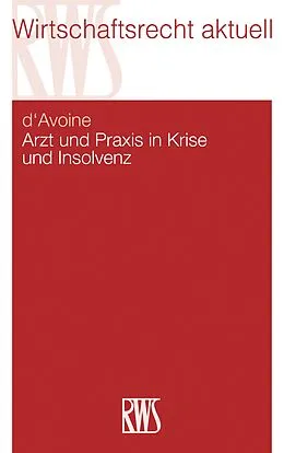 E-Book (epub) Arzt und Praxis in Krise und Insolvenz von Marc d'Avoine
