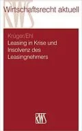 E-Book (epub) Leasing in Krise und Insolvenz des Leasingnehmers von Stefan Krüger, Matthias Ehl