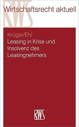 E-Book (epub) Leasing in Krise und Insolvenz des Leasingnehmers von Stefan Krüger, Matthias Ehl