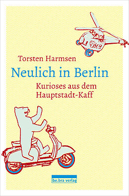 Kartonierter Einband Neulich in Berlin von Torsten Harmsen