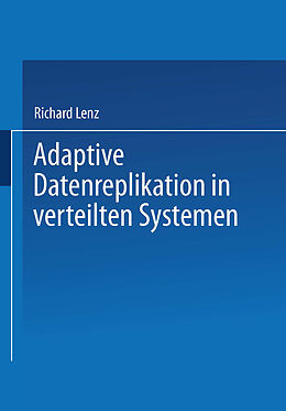Kartonierter Einband Adaptive Datenreplikation in verteilten Systemen von Richard Lenz