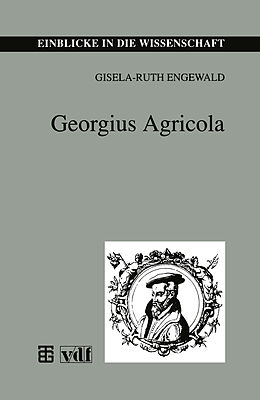 Kartonierter Einband Georgius Agricola von Gisela-Ruth Engewald, Heinz Krümmer