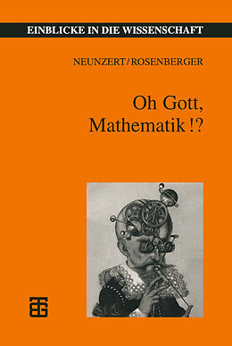 Kartonierter Einband Oh Gott, Mathematik!? von Helmut Neunzert, Bernd Rosenberger
