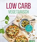 E-Book (epub) Low Carb Vegetarisch von Marie Gründel