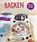 E-Book (epub) Backen ohne Zucker von Nina Engels