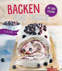 E-Book (epub) Backen ohne Zucker von Nina Engels