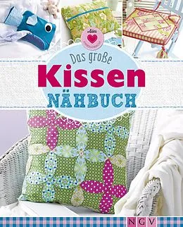 E-Book (epub) Das große Kissen-Nähbuch von Yvonne Reidelbach, Rabea Rauer, Heidi Grund-Thorpe
