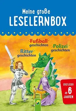 E-Book (epub) Meine große Leselernbox: Rittergeschichten, Fußballgeschichten, Polizeigeschichten von Carola von Kessel, Anke Breitenborn