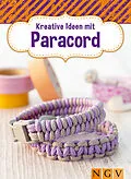 E-Book (epub) Kreative Ideen mit Paracord von Annemarie Arzberger, Manuel Obriejetan
