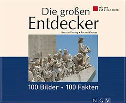 E-Book (epub) Die großen Entdecker: 100 Bilder - 100 Fakten von Kerstin Viering, Roland Knauer