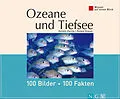 E-Book (epub) Ozeane und Tiefsee: 100 Bilder - 100 Fakten von Kerstin Viering, Roland Knauer