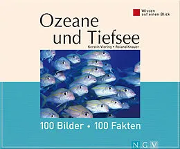 E-Book (epub) Ozeane und Tiefsee: 100 Bilder - 100 Fakten von Kerstin Viering, Roland Knauer