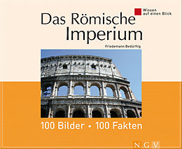 E-Book (epub) Das Römische Imperium: 100 Bilder - 100 Fakten von Friedemann Bedürftig