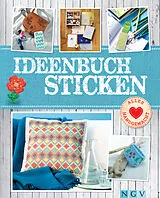E-Book (epub) Ideenbuch Sticken - Mit Stickmustern zum Download von Annemarie Arzberger, Manuel Obriejetan, Patricia Ziegler