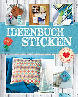 E-Book (epub) Ideenbuch Sticken - Mit Stickmustern zum Download von Annemarie Arzberger, Manuel Obriejetan, Patricia Ziegler