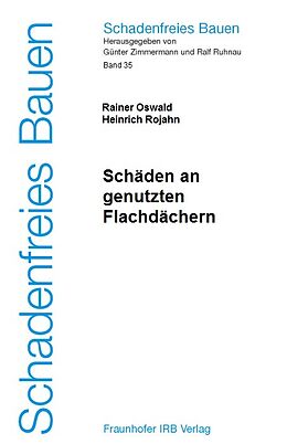 Fester Einband Schäden an genutzten Flachdächern von Rainer Oswald, Heinrich Rojahn