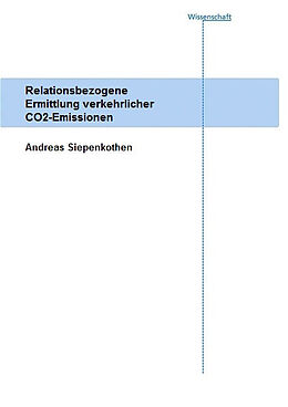Kartonierter Einband Relationsbezogene Ermittlung verkehrlicher CO2-Emissionen von Andreas Siepenkothen