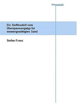 Kartonierter Einband Ein Stoffmodell vom Überspannungstyp für wassergesättigten Sand von Stefan Franz