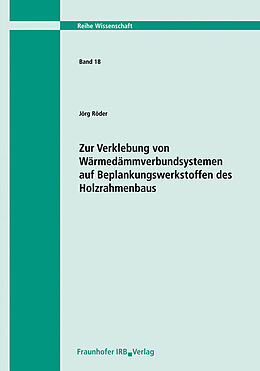 Kartonierter Einband Zur Verklebung von Wärmedämmverbundsystemen auf Beplankungswerkstoffen des Holzrahmenbaus von Jörg Röder