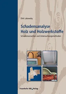 E-Book (pdf) Schadensanalyse Holz und Holzwerkstoffe von Dirk Lukowsky