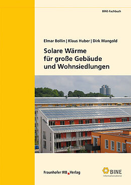 Kartonierter Einband Solare Wärme für große Gebäude und Wohnsiedlungen von Elmar Bollin, Klaus Huber, Dirk Mangold