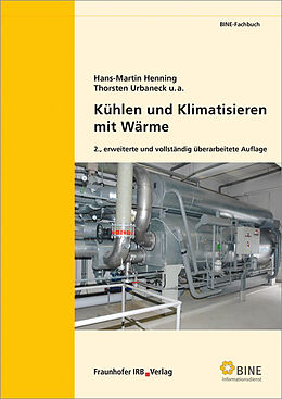 Kartonierter Einband Kühlen und Klimatisieren mit Wärme von Hans-Martin Henning, Thorsten Urbaneck, Alexander Morgenstern