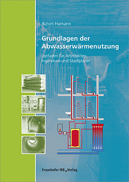 Kartonierter Einband Grundlagen der Abwasserwärmenutzung von Achim Hamann