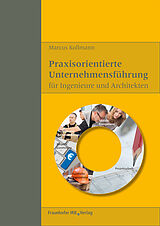 E-Book (pdf) Praxisorientierte Unternehmensführung für Ingenieure und Architekten von Marcus Kollmann