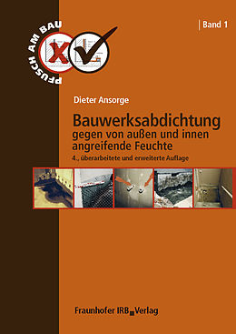 E-Book (pdf) Bauwerksabdichtung gegen von außen und innen angreifende Feuchte von Dieter Ansorge