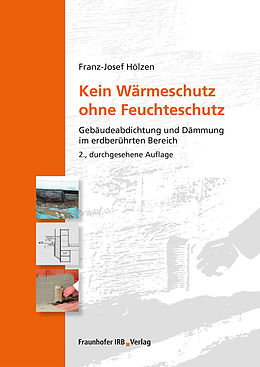 E-Book (pdf) Kein Wärmeschutz ohne Feuchteschutz von Franz-Josef Hölzen