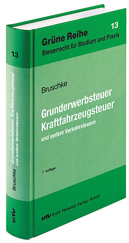 Fester Einband Grunderwerbsteuer, Kraftfahrzeugsteuer und andere Verkehrsteuern von Gerhard Bruschke