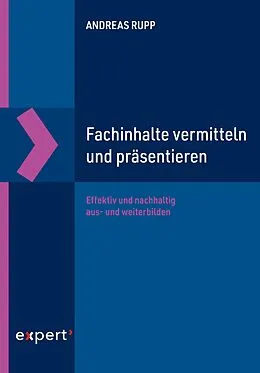 E-Book (epub) Fachinhalte vermitteln und präsentieren von Andreas Rupp