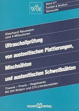 Kartonierter Einband Ultraschallprüfung von austenitischen Plattierungen, Mischnähten und austenitischen Schweißnähten von Eberhard Neumann