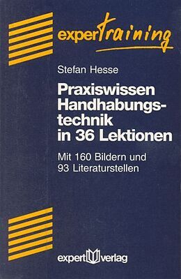 Kartonierter Einband Praxiswissen Handhabungstechnik in 36 Lektionen von Stefan Hesse
