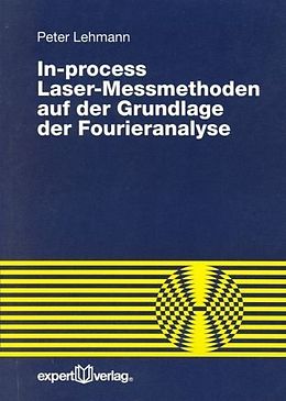 Kartonierter Einband In-process Laser-Messmethoden auf der Grundlage der Fourieranalyse von Peter Lehmann